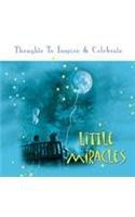 Little Miracles: Cherished Messages of Hope, Joy, Love, Kindness and Courage
