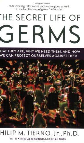 The Secret Life of Germs: What They Are, Why We Need Them, and How We Can Protect Ourselves Against Them 