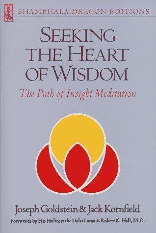 Seeking the Heart of Wisdom: The Path of Insight Meditation (Shambhala dragon editions)
