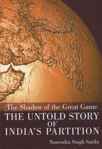 The Shadow of the Great Game: The Untold Story of India's Partition 