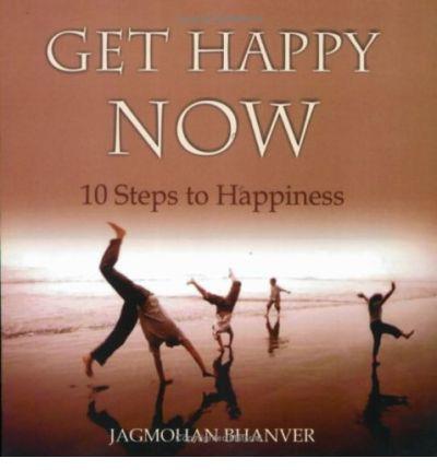 Get Happy Now/10 Steps to Happiness