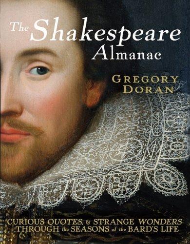 The Shakespeare Almanac: Curious Facts and Strange Wonders through the Seasons of the Bard's Life 