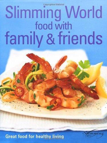 Food with Family & Friends: Great Food for Healthy Living (Slimming World) 