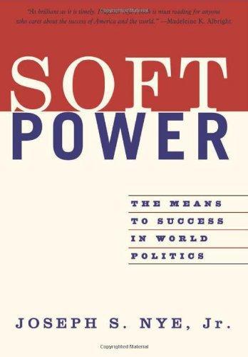 Soft Power: The Means To Success In World Politics 