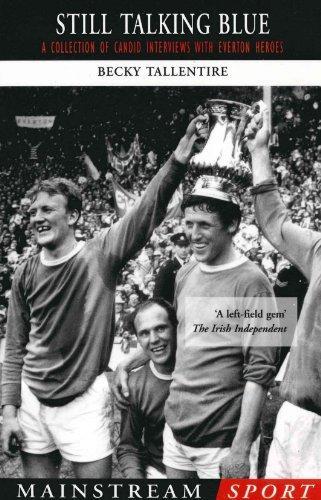 Still Talking Blue: A Collection of Candid Interviews with Everton Heroes (Mainstream Sport) 