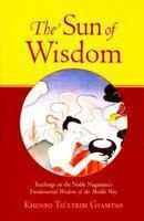 The Sun of Wisdom: Teachings on the Noble Nagarjuna's Fundamental Wisdom of the Middle Way (Na-Gar-Joo-Na)