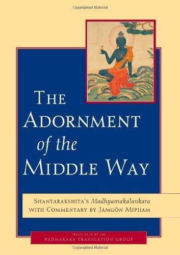 The Adornment of the Middle Way: Shantarakshita's Madhyamakalankara with Commentary by Jamgon Mipham 