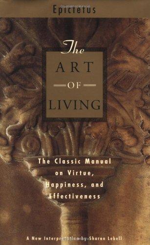 The Art of Living: The Classic Manual on Virtue, Happiness, and Effectiveness 