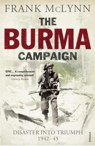 The Burma Campaign: Disaster into Triumph 1942-45 