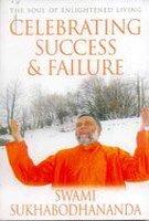 Celebrating Success & Failure ; The Soul of Enlightened Living