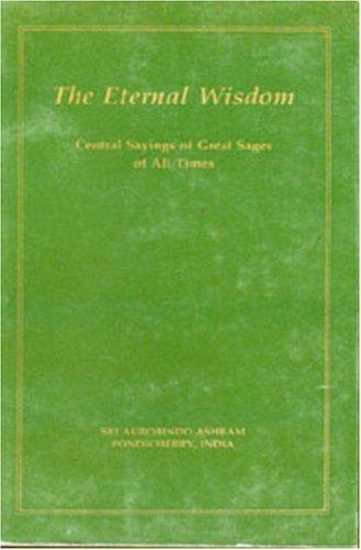Eternal Wisdom: Central Sayings of Great Sages of All Times