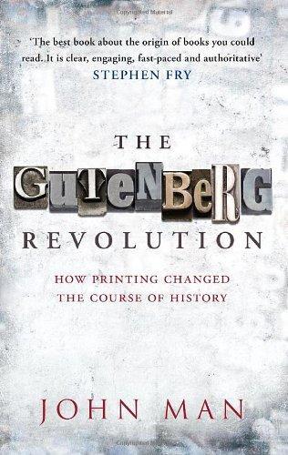 The Gutenberg Revolution: How Printing Changed the Course of History 