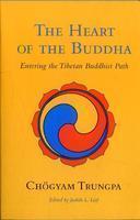 The Heart of the Buddha: Entering the Tibetan Buddhist Path