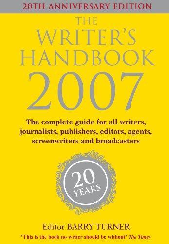 The Writer's Handbook 2007: The Complete Guide for All Writers, Journalists, Publishers, Editors, Screenwriters and Broadcasters (Writer's Handbook (Palgrave)) 