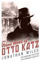 The Nine Lives ofOtto Katz