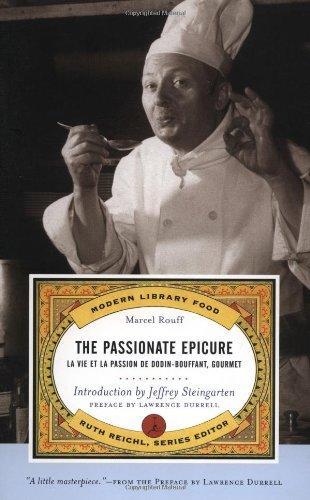 The Passionate Epicure: La Vie et la Passion de Dodin-Bouffant, Gourmet (Delectable Modern Library Food Series) 