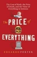 The Price of Everything : The Cost of Birth, the Price of Death, and the Value of Everything in between