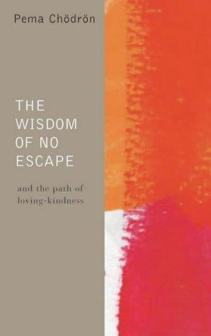 Wisdom of No Escape and the Path of Loving-Kindness
