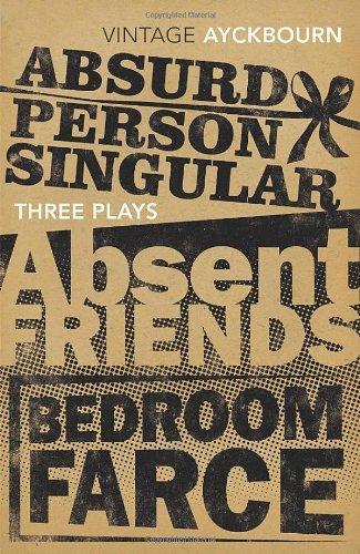 Three Plays: Absurd Person Singular, Absent Friends, Bedroom Farce (Vintage Classics) 