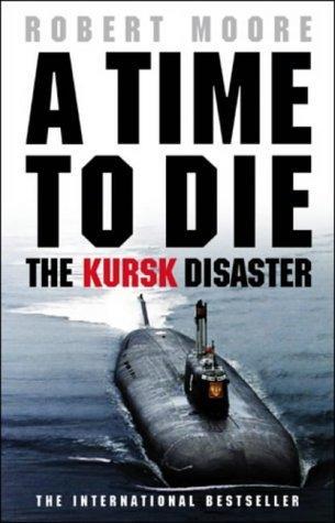 Time to Die the Kursk Disaster 