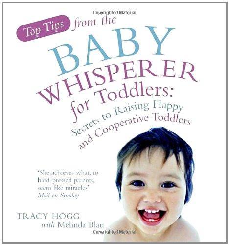 Top Tips from the Baby Whisperer for Toddlers: Secrets to Raising Happy and Cooperative Toddlers 