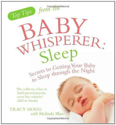 Sleep: Secrets to Getting Your Baby to Sleep Through the Night. Tracy Hogg with Melinda Blau (Top Tips) 