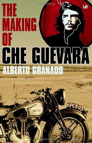 Travelling With Che Guevara. The Making Of A Revolutionary 