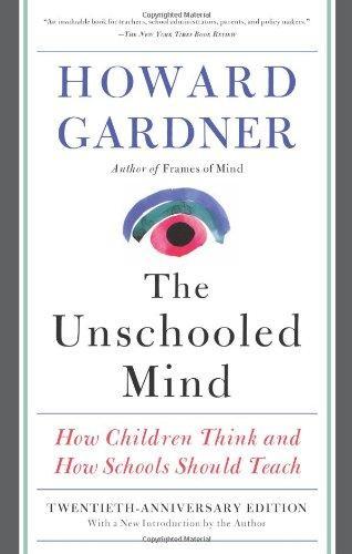 The Unschooled Mind: How Children Think and How Schools Should Teach 