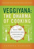 Veggiyana: The Dharma of Cooking: With 108 Deliciously Easy Vegetarian Recipes