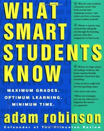 What Smart Students Know: Maximum Grades. Optimum Learning. Minimum Time. 