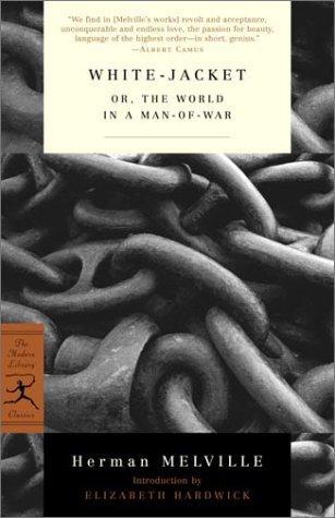 White-Jacket: or, The World in a Man-of-War (Modern Library Classics) 