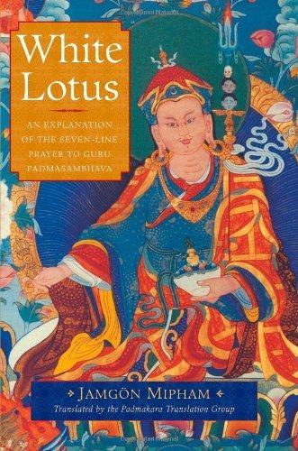White Lotus: An Explanation of the Seven-line Prayer to Guru Padmasambhava 