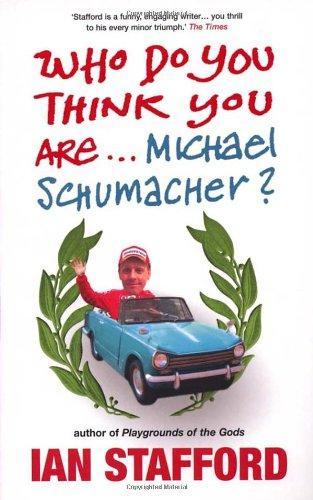 Who Do You Think You Are . . . Michael Schumacher? 