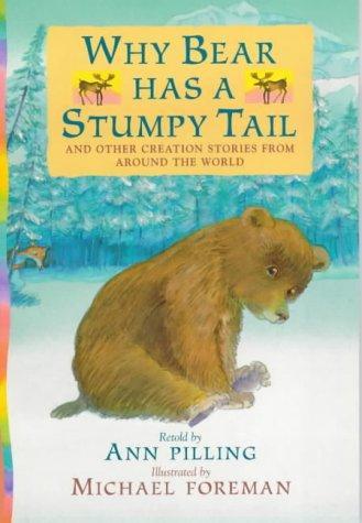 Why Bear Has a Stumpy Tail and Other Creation Stories 