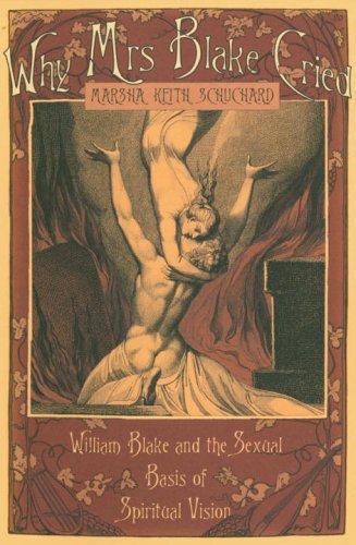 Why Mrs Blake Cried: William Blake and the Sexual Basis of Spiritual Vision 