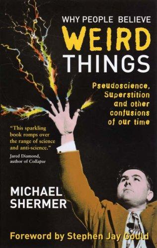 Why People Believe Weird Things: Pseudoscience, Superstition, and Other Confusions of Our Time 