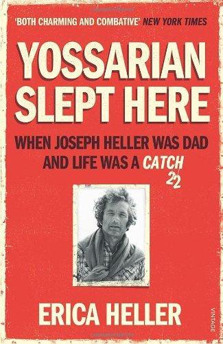 Yossarian Slept Here: When Joseph Heller Was Dad and Life Was a Catch-22 