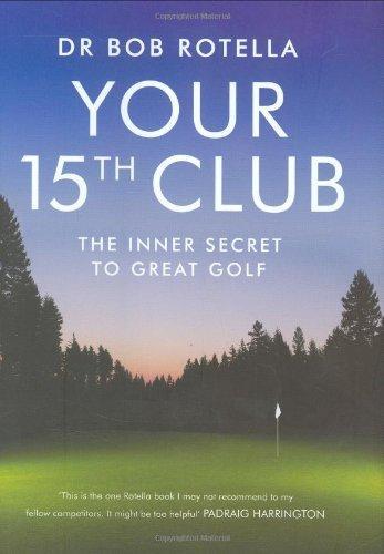 YOUR 15TH CLUB: THE INNER SECRET TO GREAT GOLF 