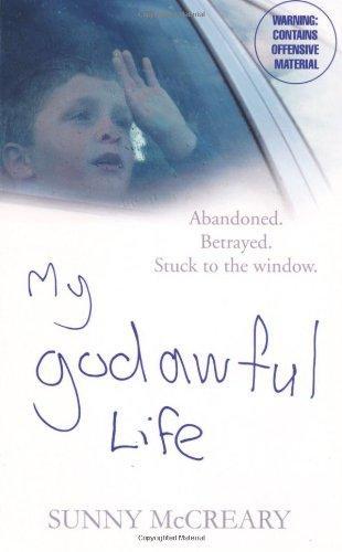 My Godawful Life: Abandoned. Betrayed. Stuck to the Window. 