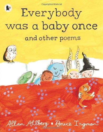 Everybody Was a Baby Once and Other Poems. Allan Ahlberg, Bruce Ingman 