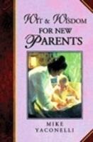 WIT AND WISDOM FOR NEW PARENTS