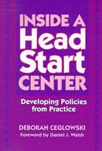 Inside a Head Start Center: Developing Policies from Practice (Early Childhood Education Series (Teachers College Press).) 