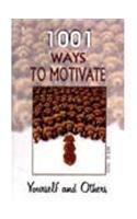 1001 Ways to Motivate Yourself and Others