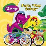 BARNEY: SAYS PLAY SAFETY