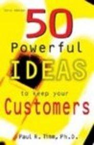 50 Powerful Ideas to Keep Your Customers