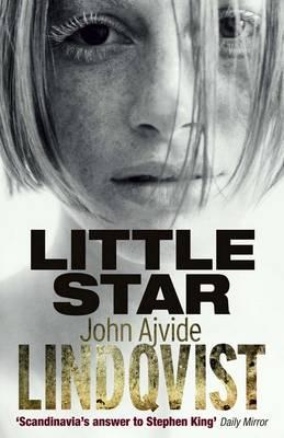 Little Star. John Ajvide Lindqvist [John Ajvide Lindqvist]