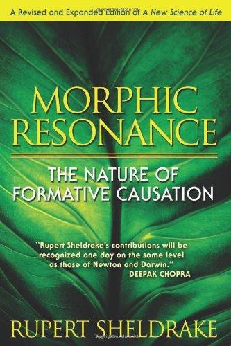 Morphic Resonance: The Nature of Formative Causation 