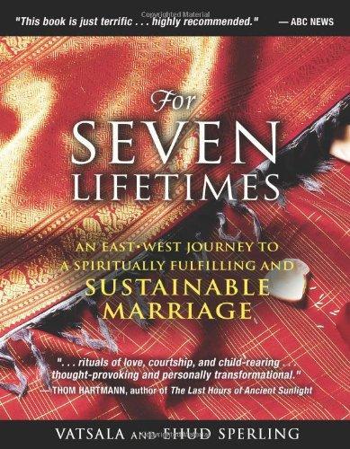 For Seven Lifetimes: An East-West Journey to a Spiritually Fulfilling and Sustainable Marriage