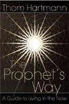 The Prophet's Way: A Guide to Living in the Now