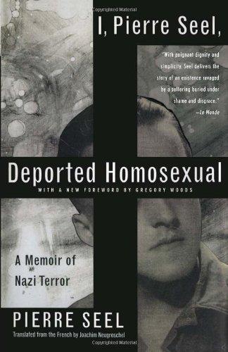 I, Pierre Seel, Deported Homosexual: A Memoir of Nazi Terror 